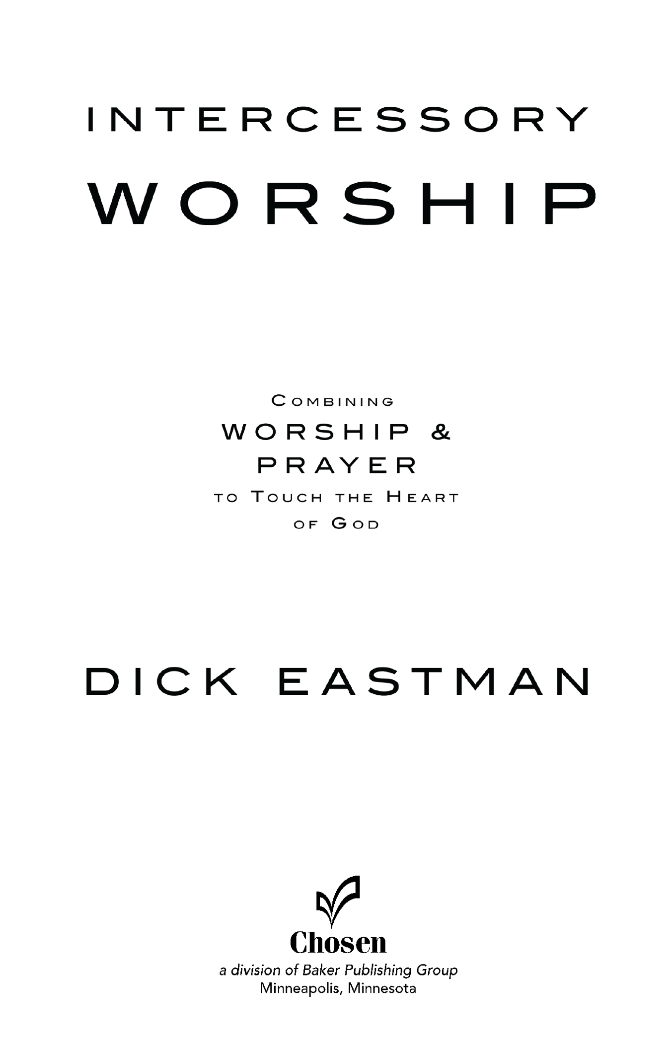 2011 Dick Eastman Published by Chosen Books 11400 Hampshire Avenue South - photo 1