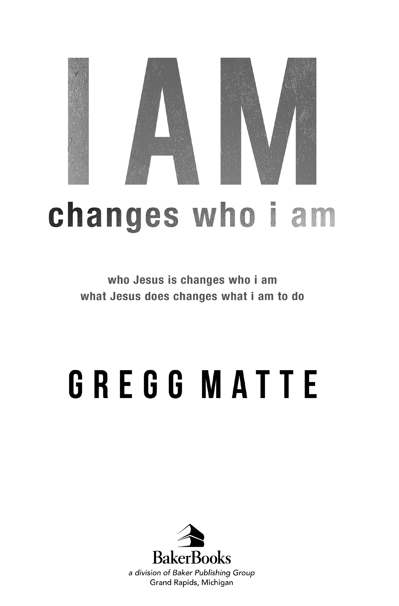 2012 Gregg Matte Published by Baker Books a division of Baker Publishing Group - photo 1