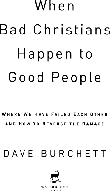 When Bad Christians Happen to Good People Where We Have Failed Each Other and How to Reverse the Damage - image 2