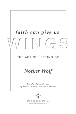 Notker Wolf - Faith Can Give Us Wings: The Art of Letting Go