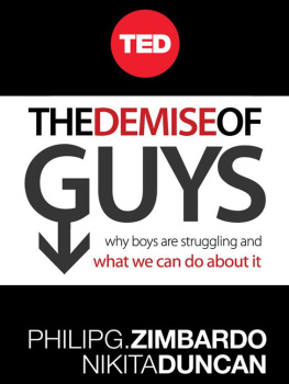 Philip Zimbardo The Demise of Guys: Why Boys Are Struggling and What We Can Do About It