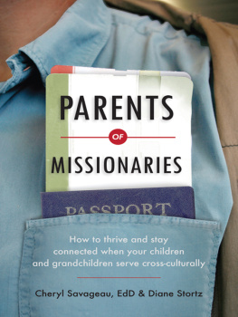 Cheryl Savageau Parents of Missionaries: How to Thrive and Stay Connected When Your Children and Grandchildren Serve Cross-Culturally