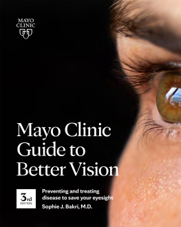 Sophie J. Bakr - Mayo Clinic Guide to Better Vision: Preventing and Treating Disease to Save Your Eyesight