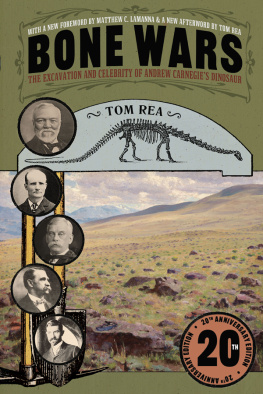 Tom Rea Bone Wars: The Excavation and Celebrity of Andrew Carnegies Dinosaur, Twentieth Anniversary Edition