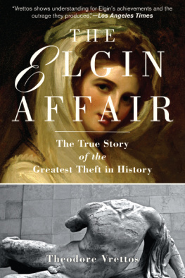 Theodore Vrettos - The Elgin Affair: The True Story of the Greatest Theft in History