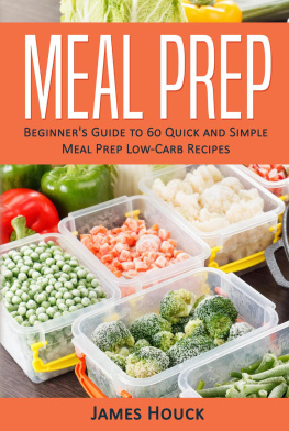 James Houck - Meal Prep: Beginners Guide to Quick and Simple Low-Carb Meal Prep Recipes