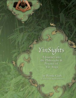 Bernie Clark Yinsights: A Journey Into the Philosophy & Practice of Yin Yoga