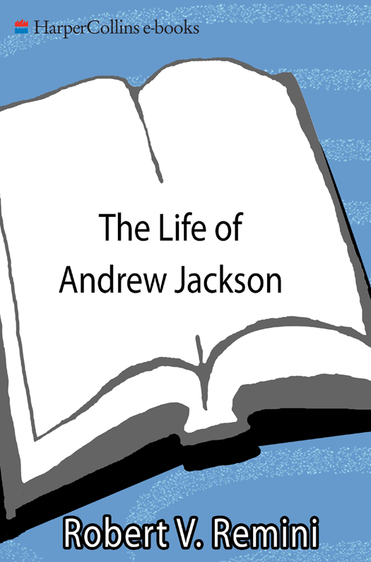 The Life of Andrew Jackson Robert V Remini For My Granddaughter Grace - photo 1