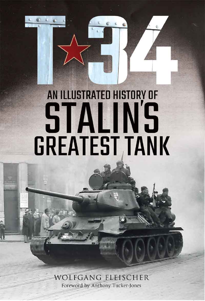 T-34 T-34 An Illustrated History of Stalins Greatest Tank Wolfgang - photo 1