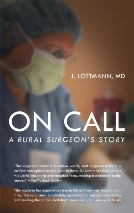 J. Lottmann MD On Call: A Rural Surgeons Story