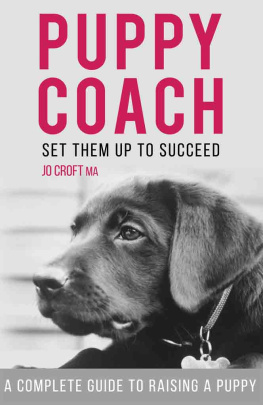 Jo Croft MA - Puppy Coach: A Complete Guide to Raising a Puppy