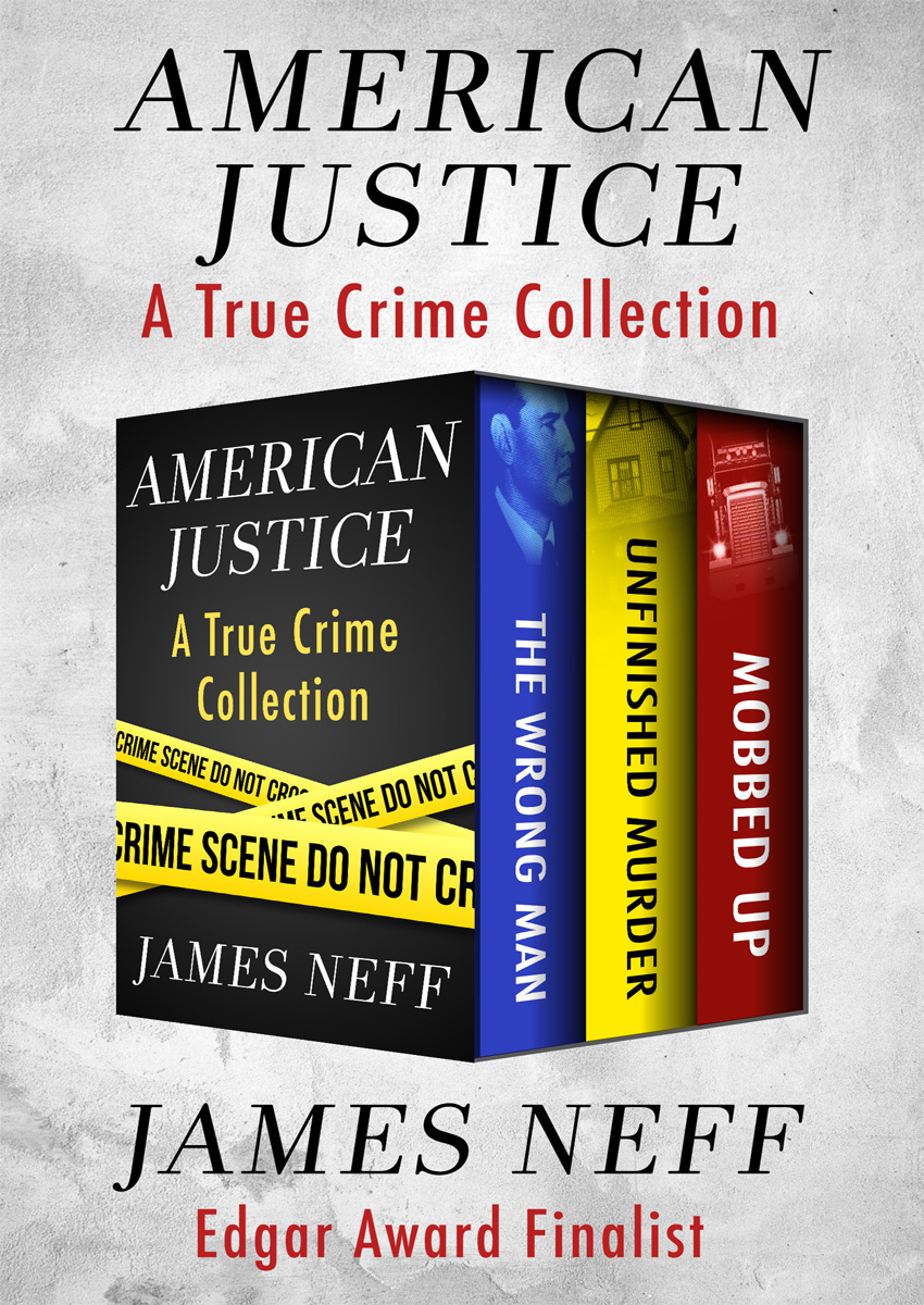 American Justice A True Crime Collection James Neff CONTENTS All rights - photo 1