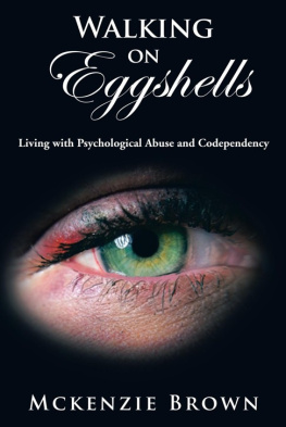 Mckenzie Brown Walking on Eggshells: Living with Psychological Abuse and Codependency