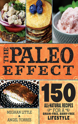 Meghan Little - The Paleo Effect: 150 All-Natural Recipes for a Grain-Free, Dairy-Free Lifestyle