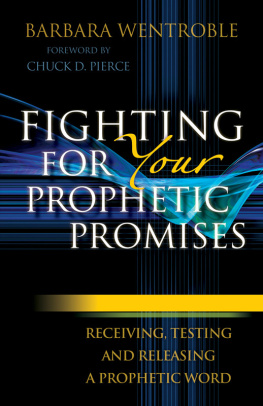 Barbara Wentroble - Fighting for Your Prophetic Promises: Receiving, Testing and Releasing a Prophetic Word
