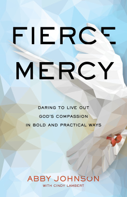 Abby Johnson - Fierce Mercy: Daring to Live Out Gods Compassion in Bold and Practical Ways