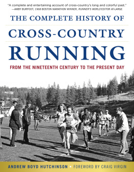 Andrew Boyd Hutchinson - The Complete History of Cross-Country Running: From the Nineteenth Century to the Present Day