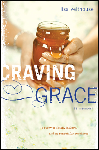 Advance Praise for Craving Grace Lisa writes with energy and honesty about - photo 1