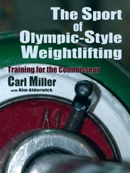Carl Miller - The Sport of Olympic-Style Weightlifting: Training for the Connoisseur