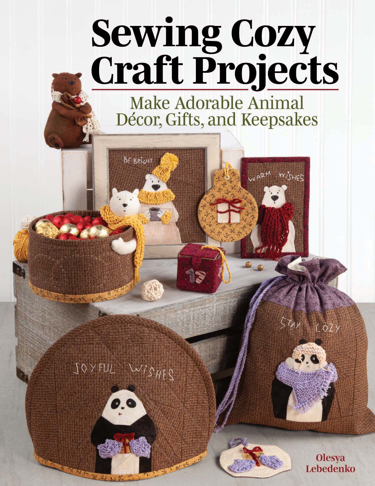 Sewing Cozy Craft Projects Landauer Publishing wwwlandauerpubcom is an - photo 1