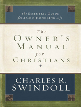 Charles R. Swindoll The Owners Manual for Christians: The Essential Guide for a God-Honoring Life