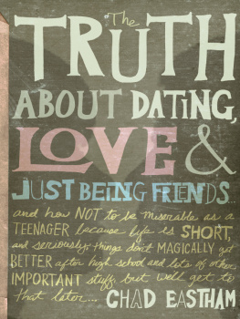 Chad Eastham - The Truth about Dating, Love, and Just Being Friends