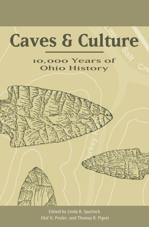 Caves and Culture Caves and Culture 10000 Years of Ohio History Edited by - photo 1