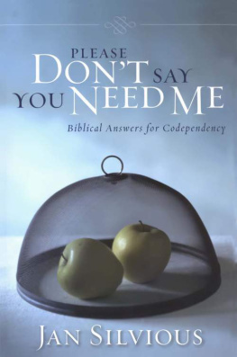 Jan Silvious - Please Dont Say You Need Me: Biblical Answers for Codependency