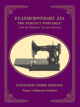 Nancy Johnson-Srebro Featherweight 221: The Perfect Portable and Its Stitches Across History