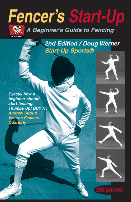 Fencers Start-Up A Beginners Guide to Traditional and Sport Fencing 2nd - photo 1