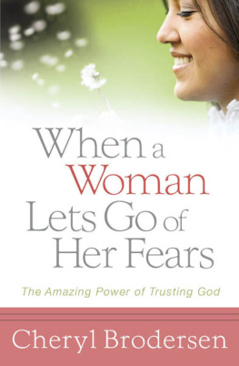 Cheryl Brodersen - When a Woman Lets Go of Her Fears: The Amazing Power of Trusting God