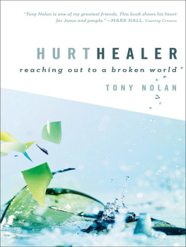Tony Nolan Hurt Healer: Reaching Out to a Broken World