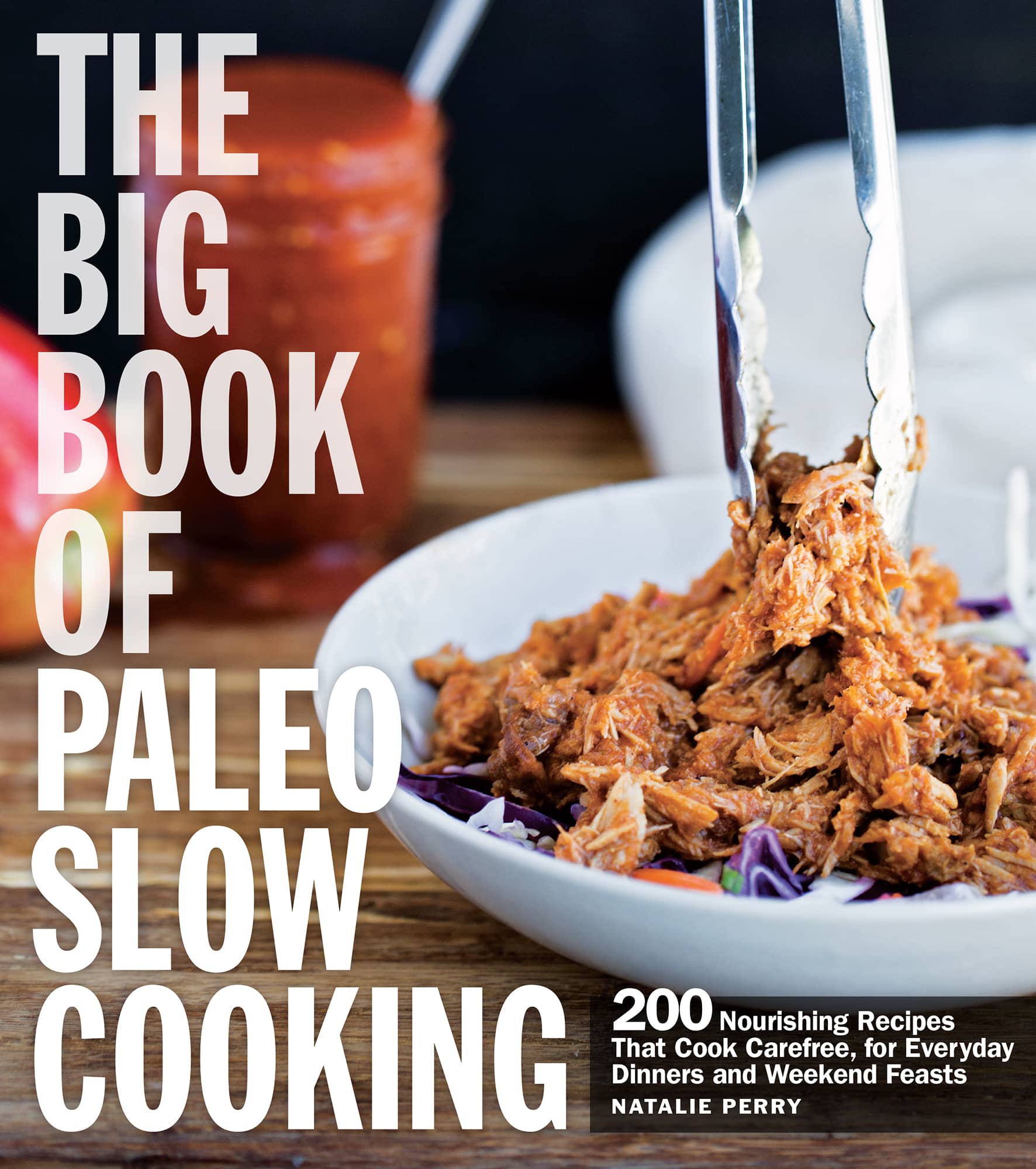 THE BIG BOOK OF PALEO SLOW COOKING Nourishing Recipes That Cook Carefree for - photo 1