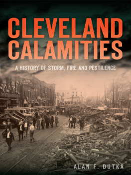 Alan F. Dutka - Cleveland Calamities: A History of Storm, Fire and Pestilence