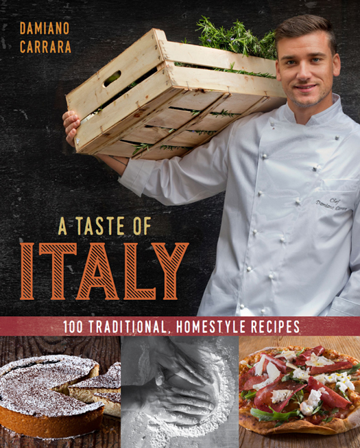 A TASTE OF ITALY TRADITIONAL HOMESTYLE RECIPES DAMIANO CARRARA - photo 1