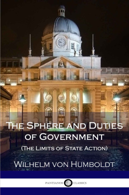 Wilhelm von Humboldt The Sphere and Duties of Government (The Limits of State Action)