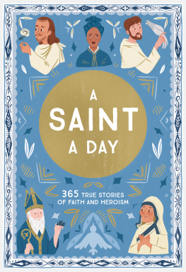 Meredith Hinds - A Saint a Day: A 365-Day Devotional for New Years Featuring Christian Saints