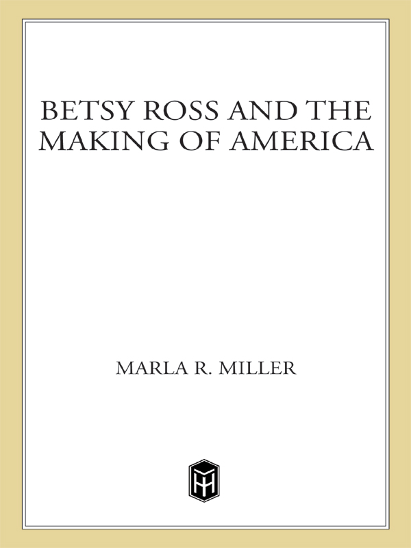 BETSY ROSS AND THE MAKING OF AMERICA BETSY ROSS and the - photo 1