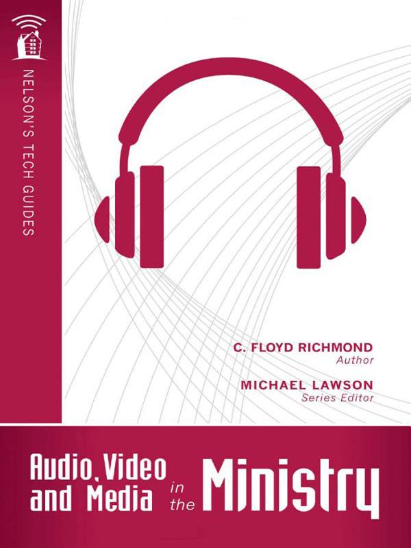 Audio Video and Media in the Ministry DR CLARENCE FLOYD RICHMOND Author - photo 1