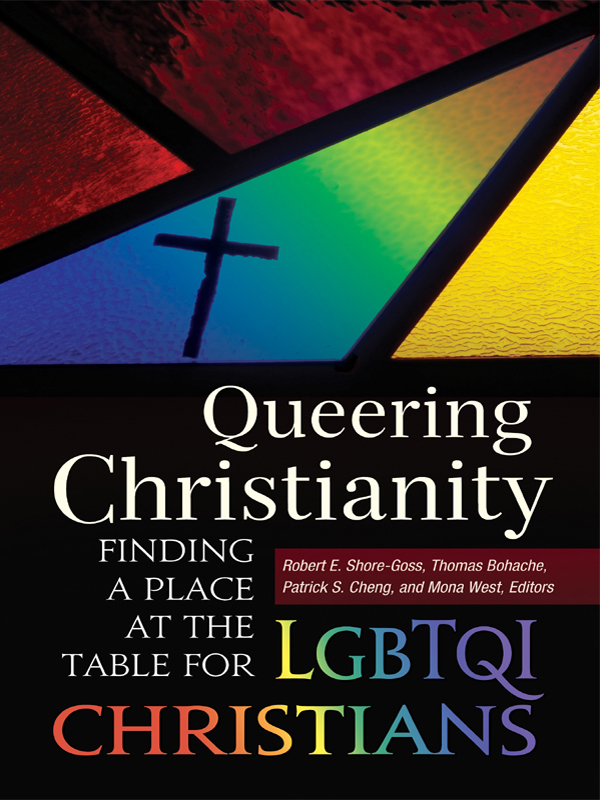 Queering Christianity Finding a Place at the Table for LGBTQI Christians Robert - photo 1