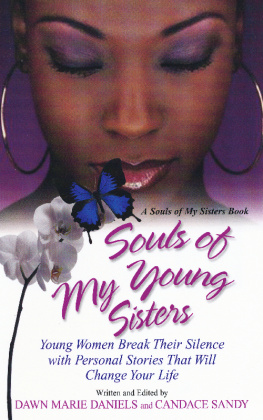 Dawn Marie Daniels - Souls of My Young Sisters: Young Women Break Their Silence with Personal Stories That Will Change Your Life