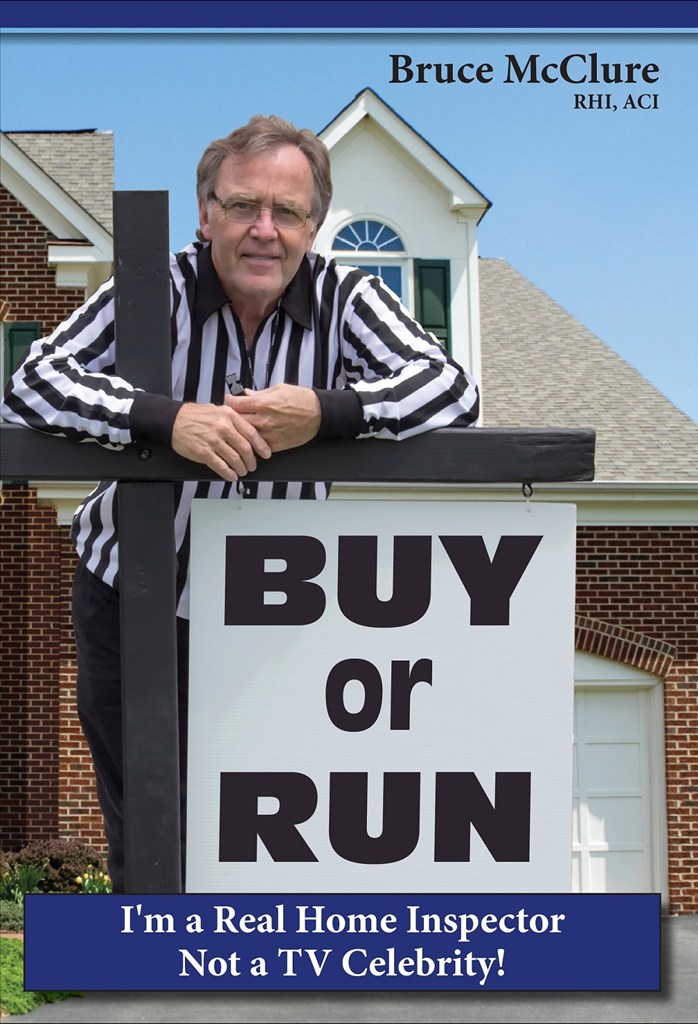 BUY or RUN Im a Real Home Inspector Not a TV Celebrity Bruce McClure RHI ACI - photo 1