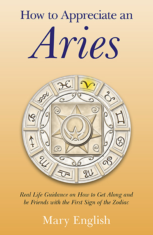 WHAT PEOPLE ARE SAYING ABOUT HOW TO APPRECIATE AN ARIES Mary Englishs books on - photo 1