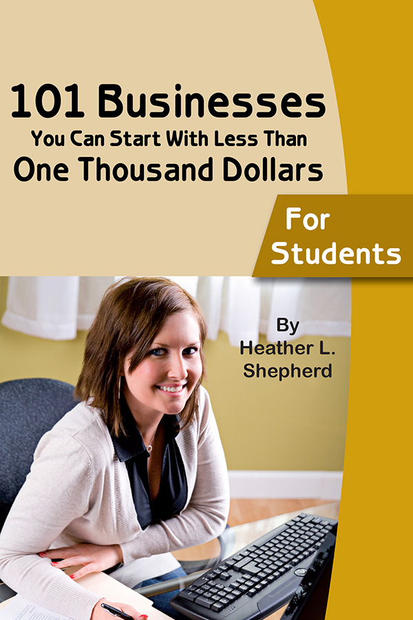 101 Businesses You Can Start With Less Than One Thousand Dollars For Students - photo 1