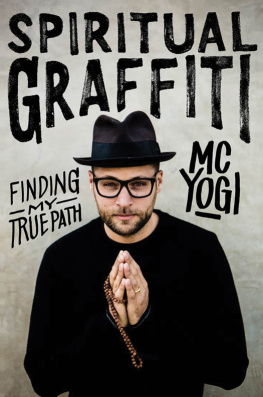 MC YOGI - Spiritual Graffiti: Finding My True Path