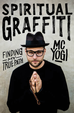 MC YOGI Spiritual Graffiti: Finding My True Path