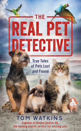 Tom Watkins - The Real Pet Detective: True Tales of Pets Lost and Found