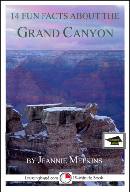 Jeannie Meekins - 14 Fun Facts About the Grand Canyon: Educational Version