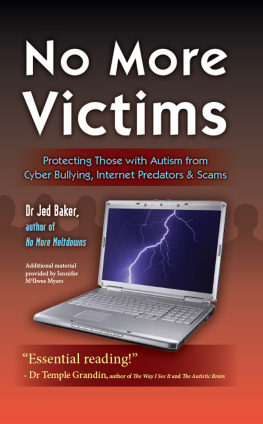 Jed Baker - No More Victims: Protecting Those with Autism from Cyber Bullying, Internet Predators & ...