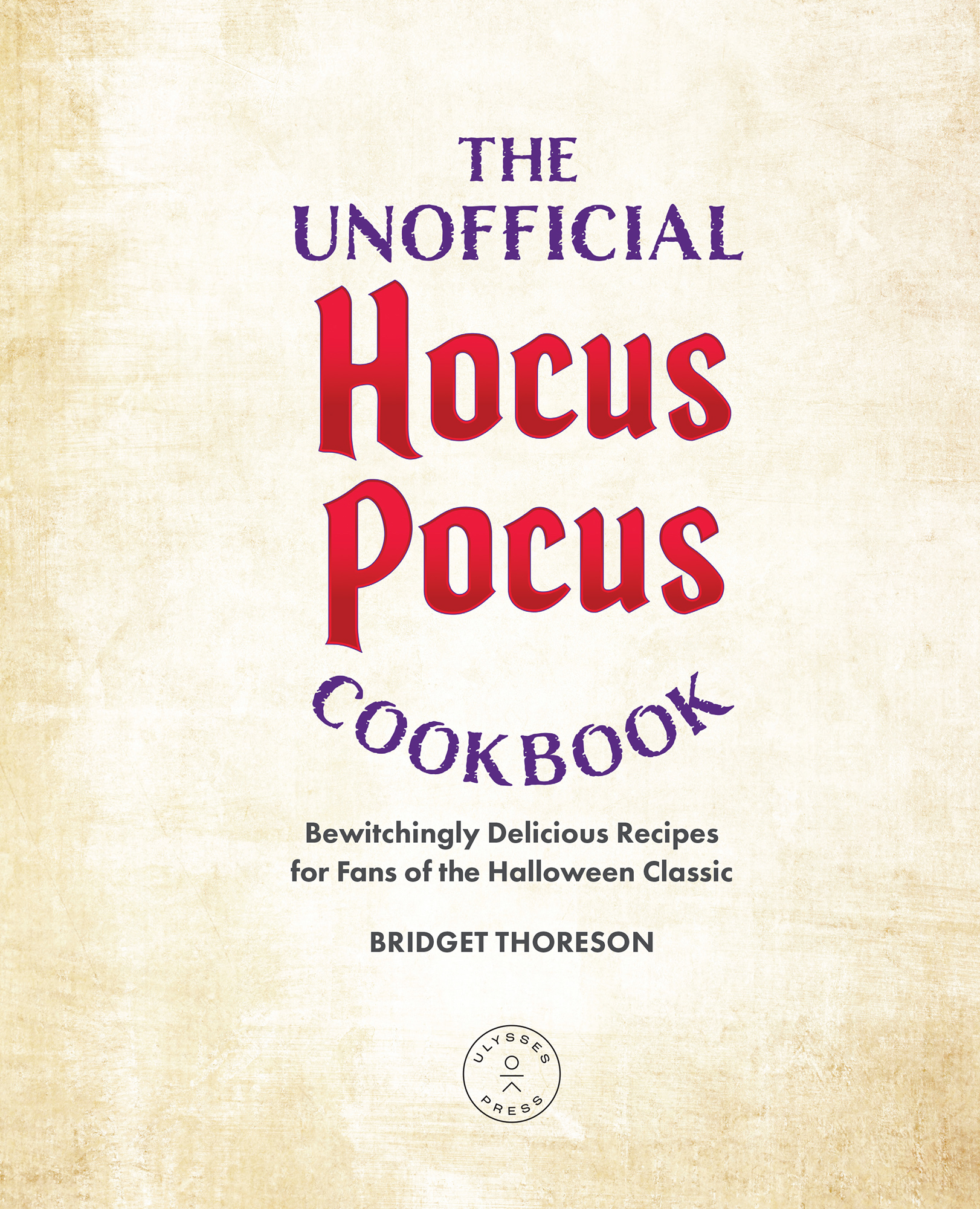 The Unofficial Hocus Pocus Cookbook 50 Bewitchingly Delicious Recipes for Fans of the Halloween Classic - image 2